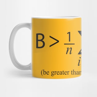 Be Greater than Average Mug